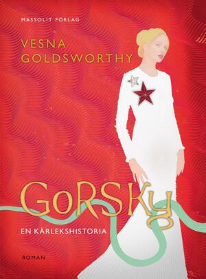 Gorsky - en kärlekshistoria by Vesna Goldsworthy