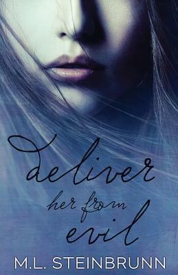 Deliver Her from Evil by M. L. Steinbrunn
