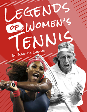 Legends of Women's Tennis by Martha London