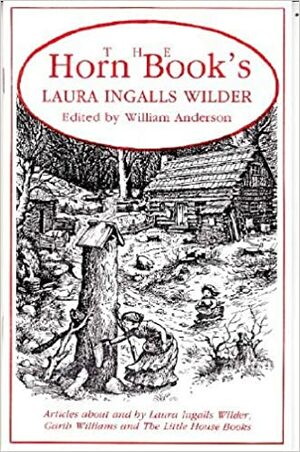 Horn Book's Laura Ingalls Wilder by Garth Williams, Laura Ingalls Wilder, William Anderson