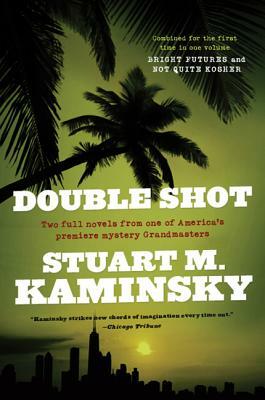 Double Shot: Two Full Novels: Bright Futures and Not Quite Kosher by Stuart M. Kaminsky