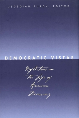 Democratic Vistas by Anthony T. Kronman, Jedediah Purdy, Cynthia Farrar