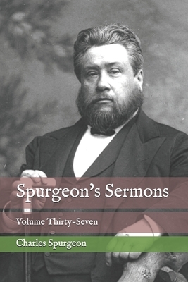 Spurgeon's Sermons: Volume Thirty-Seven by Charles Spurgeon