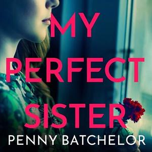 My Perfect Sister by Penny Batchelor