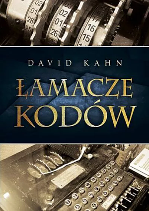 Łamacze Kodów. Historia kryptologii by David Kahn