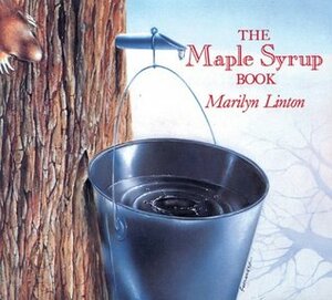 Maple Syrup Book, The by Lesley Fairfield, Marilyn Linton