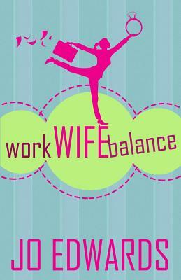 Work Wife Balance by Jo Edwards