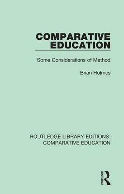 Comparative Education: Some Considerations of Method by Brian Holmes