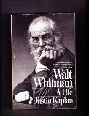 Walt Whitman, A Life by Justin Kaplan