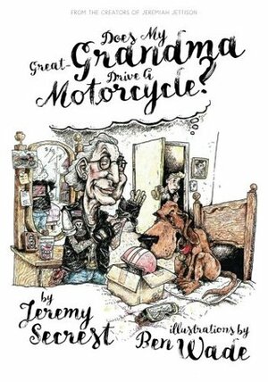 Does My Great-Grandma Drive A Motorcycle?: A children's book about Great-Grandmas, secret identities, and motorcycles! by Ben Wade, Jeremy Secrest