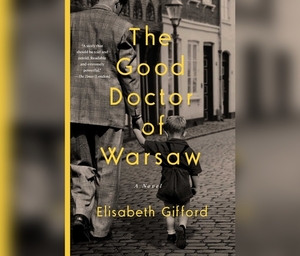 The Good Doctor of Warsaw by Elisabeth Gifford