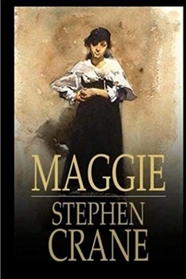 Maggie, a Girl of the Streets by Stephen Crane