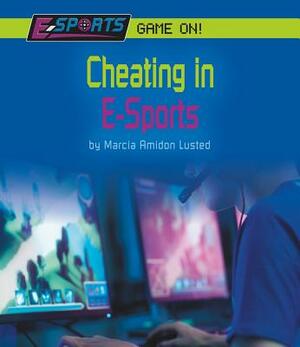 Cheating in E-Sports by Marcia Amidon Lusted