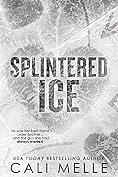 Splintered Ice by Cali Melle