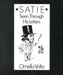Satie Seen Through His Letters by John Cage, Michael Bullock, Ornella Volta