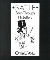 Satie Seen Through His Letters by Michael Bullock, Ornella Volta, John Cage