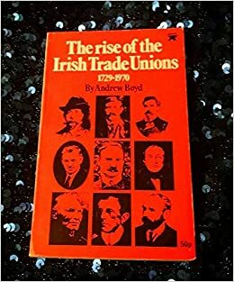 Rise of the Irish Trade Unions by Andrew Boyd