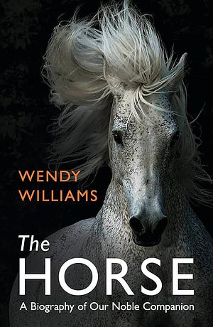 The Horse by Wendy Williams by Wendy Williams