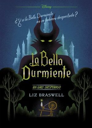 La Bella Durmiente: Un giro inesperado (Twisted Tales #2) by Liz Braswell, Marta García Madera