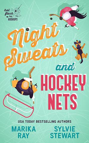Night Sweats and Hockey Nets by Sylvie Stewart, Marika Ray