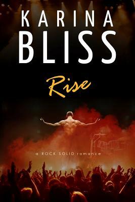 Rise: a ROCK SOLID romance by Karina Bliss