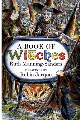 A Book of Witches by Ruth Manning-Sanders