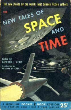 New Tales of Space and Time by Isaac Asimov, Ray Bradbury, A.E. van Vogt, Frank Fenton, Joseph Petracca, Gerald Heard, Anthony Boucher, Reginald Bretnor, Kris Neville, P. Schuyler Miller, Cleve Cartmill, Raymond J. Healy