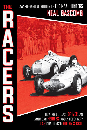 The Racers: How an Outcast Driver, an American Heiress, and a Legendary Car Challenged Hitler's Best (Scholastic Focus) by Neal Bascomb