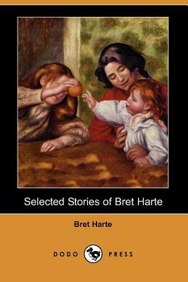 Selected Stories of Bret Harte (Dodo Press) by Bret Harte