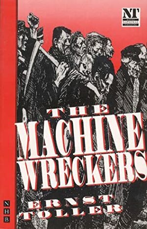 The Machine Wreckers by Ernst Toller