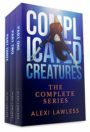 The Complicated Creatures Series: Romantic Suspense Trilogy Box Set by Alexi Lawless