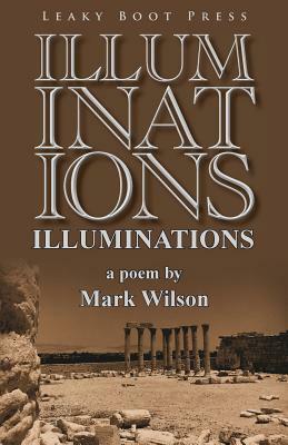 Illuminations: A Poem by Mark Wilson