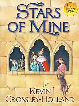 Stars of Mine by Kevin Crossley-Holland