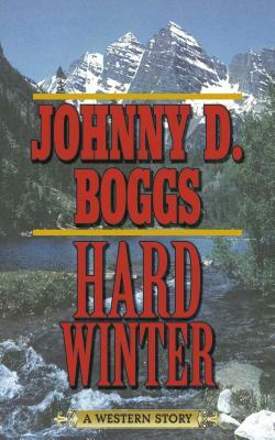 Hard Winter: A Western Story by Johnny D. Boggs