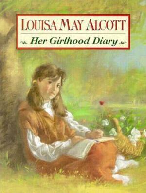 Louisa May Alcott: Her Girlhood Diary by Cary Ryan