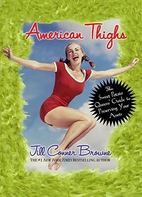 American Thighs: The Sweet Potato Queens' Guide to Preserving Your Assets by Jill Conner Browne