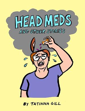 Head Meds and Other Stories by Tatiana Gill