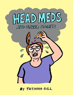 Head Meds and Other Stories by Tatiana Gill