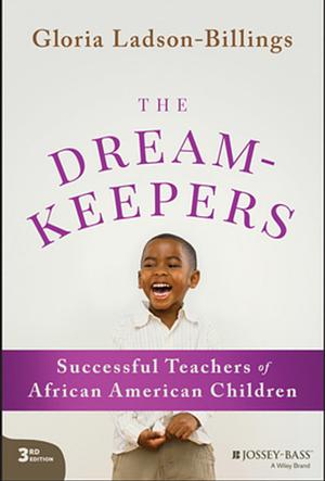 The Dreamkeepers: Successful Teachers of African American Children by Gloria Ladson-Billings