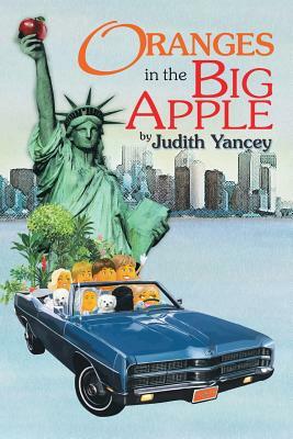 Oranges in the Big Apple by Judith Yancey