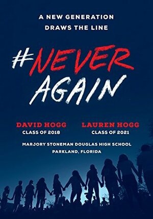 #NeverAgain: A New Generation Draws the Line by David Hogg, Lauren Hogg