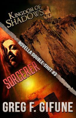 Kingdom of Shadows & Sorcerer: Novella Double-Shot #3 by Greg F. Gifune