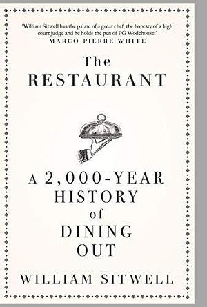 The Restaurant: A 2,000-Year History of Dining Out ― The American Edition by William Sitwell, William Sitwell