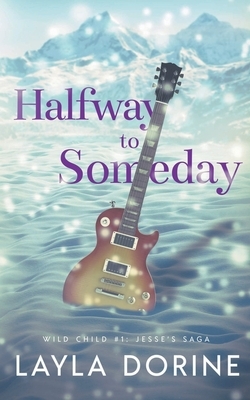 Halfway to Someday by Layla Dorine