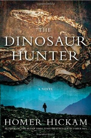 The Dinosaur Hunter by Homer Hickam