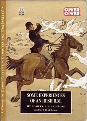Some Experiences of an Irish R.M: Complete and Unabridged by T.P. McKenna, Somerville and Ross