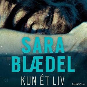 Kun ét liv by Sara Blaedel