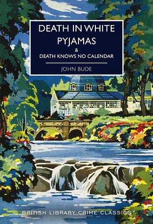 Death in White Pyjamas: & Death Knows No Calendar by John Bude, Martin Edwards