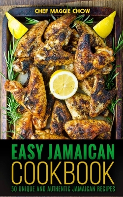 Easy Jamaican Cookbook by Chef Maggie Chow