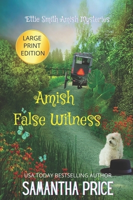 Amish False Witness LARGE PRINT: Amish Cozy Mystery by Samantha Price